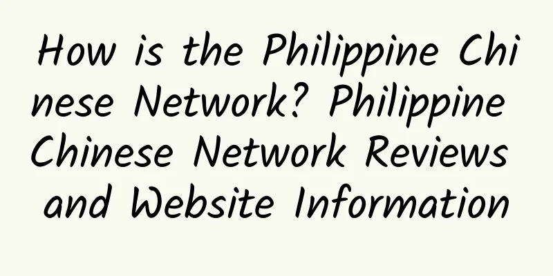 How is the Philippine Chinese Network? Philippine Chinese Network Reviews and Website Information