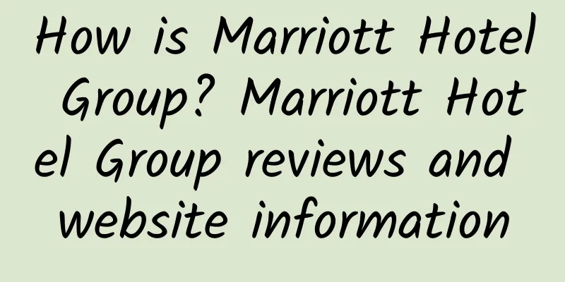 How is Marriott Hotel Group? Marriott Hotel Group reviews and website information