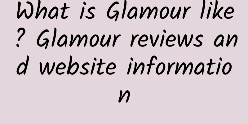 What is Glamour like? Glamour reviews and website information