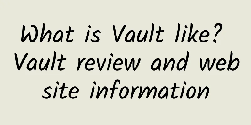 What is Vault like? Vault review and website information