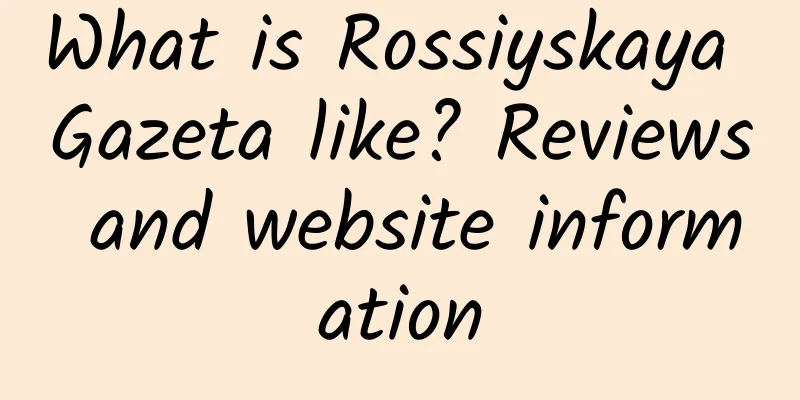What is Rossiyskaya Gazeta like? Reviews and website information