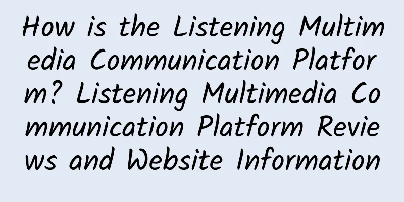 How is the Listening Multimedia Communication Platform? Listening Multimedia Communication Platform Reviews and Website Information