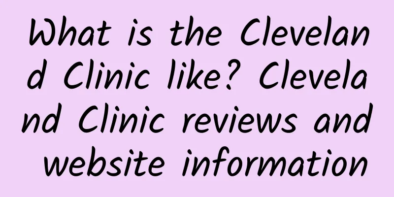 What is the Cleveland Clinic like? Cleveland Clinic reviews and website information