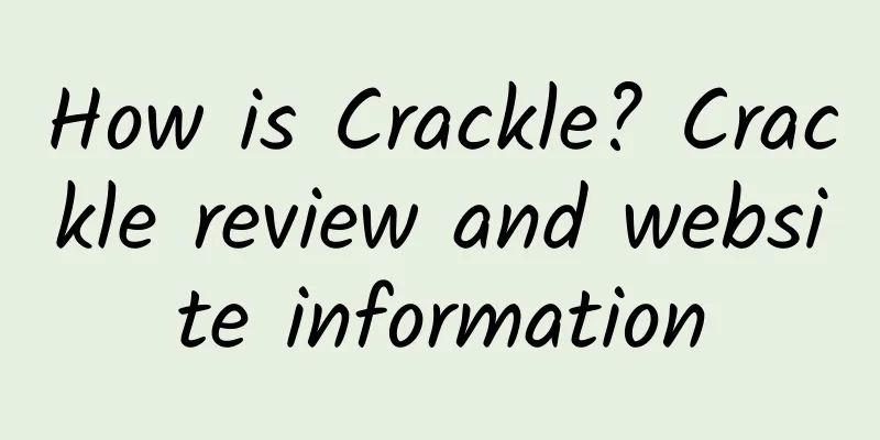 How is Crackle? Crackle review and website information