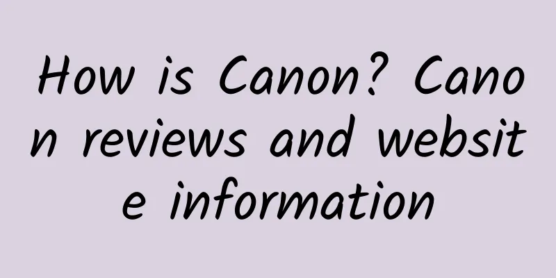 How is Canon? Canon reviews and website information