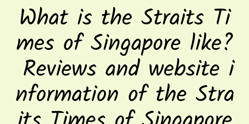 What is the Straits Times of Singapore like? Reviews and website information of the Straits Times of Singapore