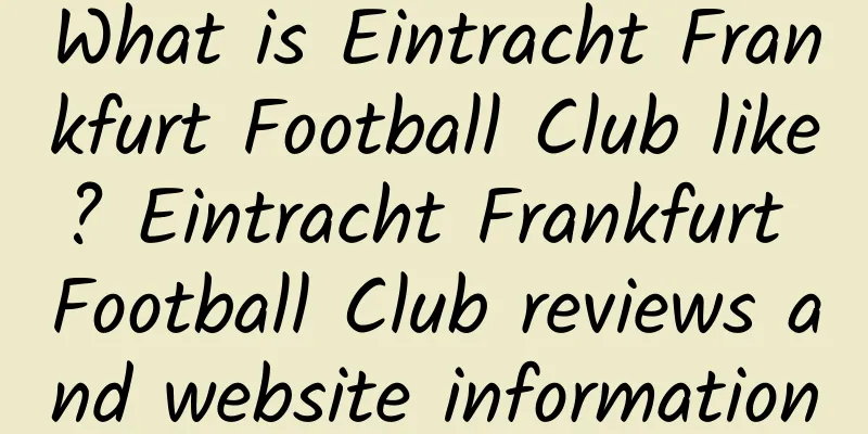 What is Eintracht Frankfurt Football Club like? Eintracht Frankfurt Football Club reviews and website information