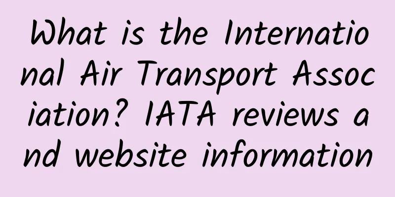 What is the International Air Transport Association? IATA reviews and website information