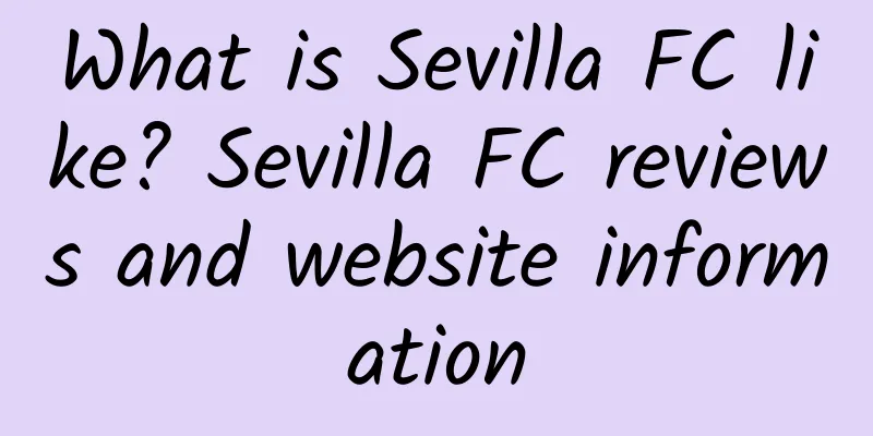 What is Sevilla FC like? Sevilla FC reviews and website information