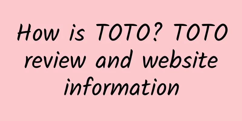 How is TOTO? TOTO review and website information