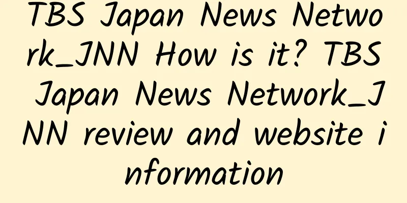 TBS Japan News Network_JNN How is it? TBS Japan News Network_JNN review and website information
