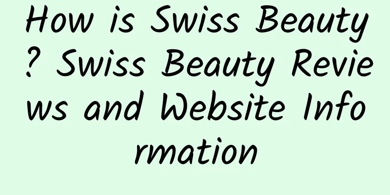 How is Swiss Beauty? Swiss Beauty Reviews and Website Information