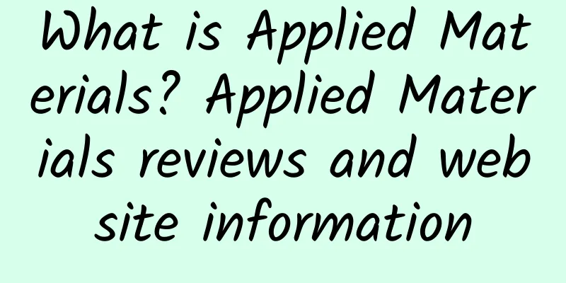 What is Applied Materials? Applied Materials reviews and website information