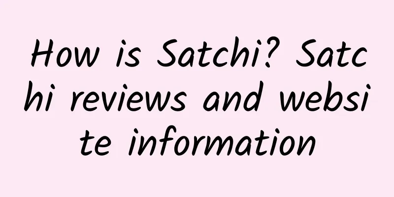 How is Satchi? Satchi reviews and website information