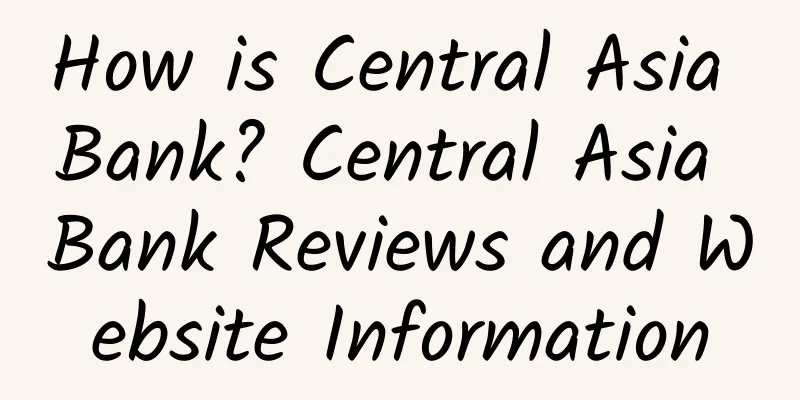How is Central Asia Bank? Central Asia Bank Reviews and Website Information