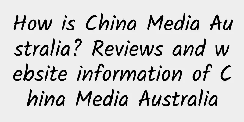 How is China Media Australia? Reviews and website information of China Media Australia