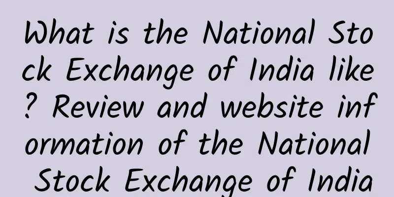 What is the National Stock Exchange of India like? Review and website information of the National Stock Exchange of India