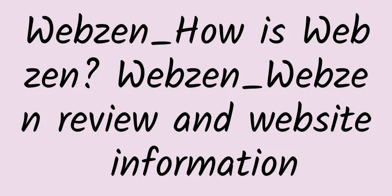 Webzen_How is Webzen? Webzen_Webzen review and website information