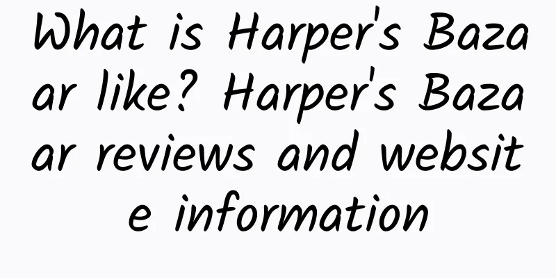 What is Harper's Bazaar like? Harper's Bazaar reviews and website information