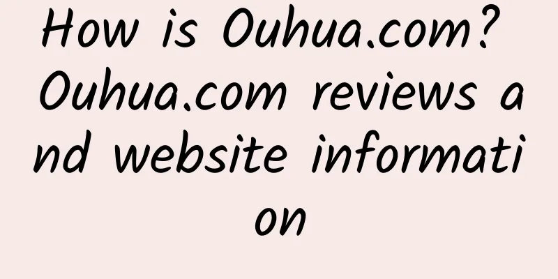 How is Ouhua.com? Ouhua.com reviews and website information