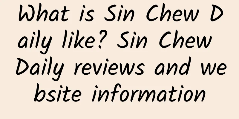 What is Sin Chew Daily like? Sin Chew Daily reviews and website information