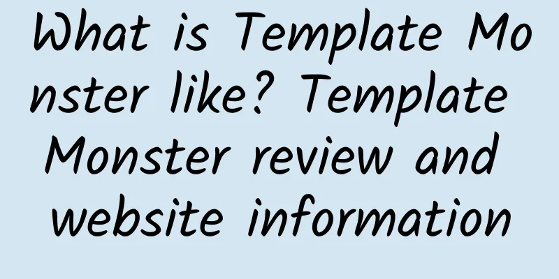 What is Template Monster like? Template Monster review and website information