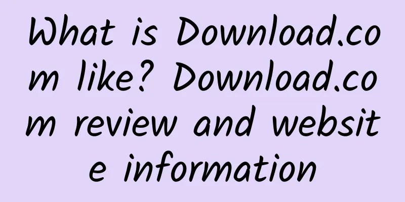 What is Download.com like? Download.com review and website information