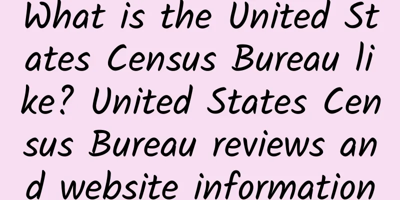 What is the United States Census Bureau like? United States Census Bureau reviews and website information
