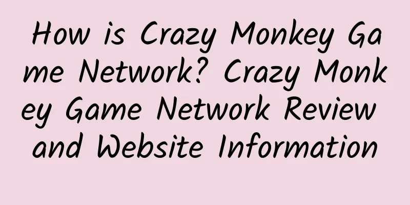 How is Crazy Monkey Game Network? Crazy Monkey Game Network Review and Website Information