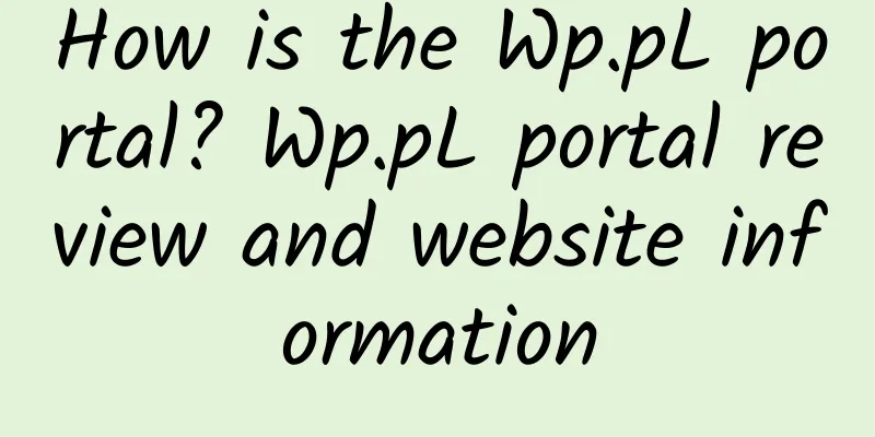 How is the Wp.pL portal? Wp.pL portal review and website information