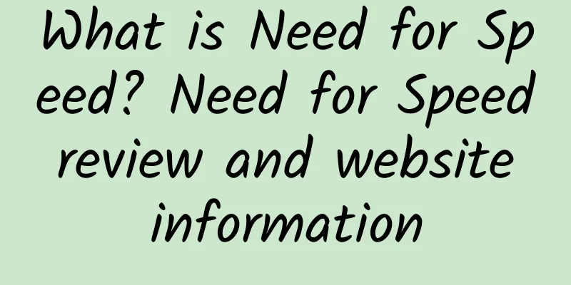 What is Need for Speed? Need for Speed ​​review and website information
