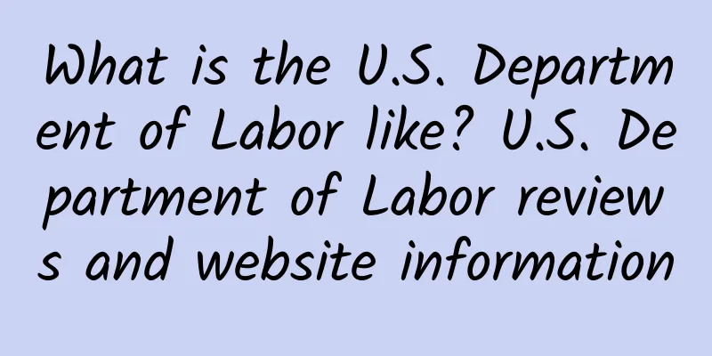 What is the U.S. Department of Labor like? U.S. Department of Labor reviews and website information