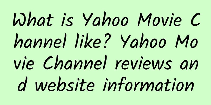What is Yahoo Movie Channel like? Yahoo Movie Channel reviews and website information