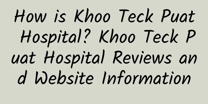 How is Khoo Teck Puat Hospital? Khoo Teck Puat Hospital Reviews and Website Information