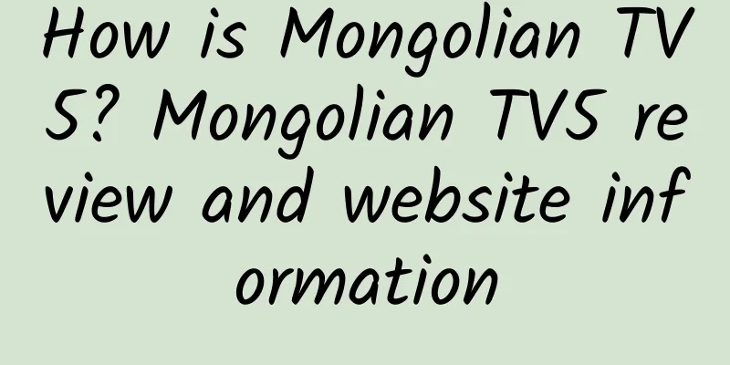 How is Mongolian TV5? Mongolian TV5 review and website information