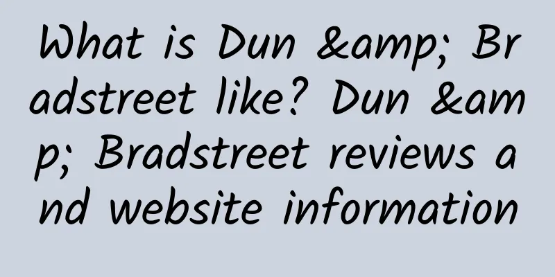 What is Dun & Bradstreet like? Dun & Bradstreet reviews and website information