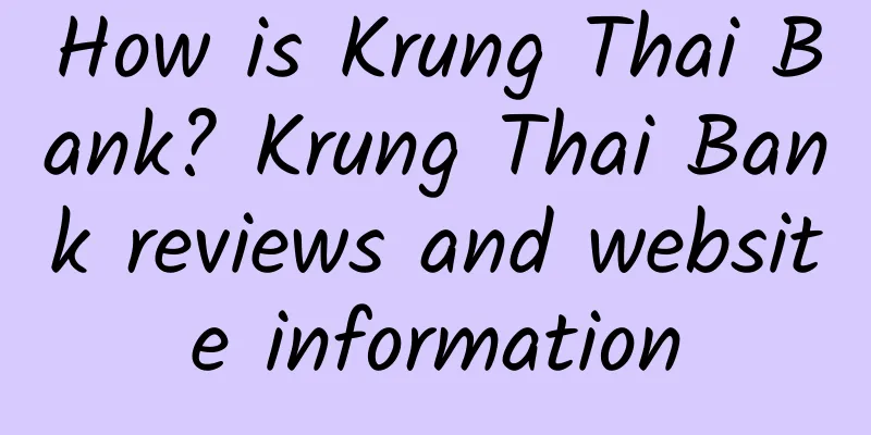 How is Krung Thai Bank? Krung Thai Bank reviews and website information