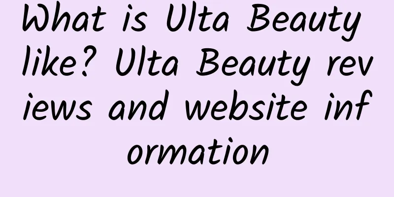 What is Ulta Beauty like? Ulta Beauty reviews and website information