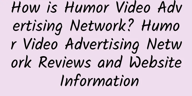 How is Humor Video Advertising Network? Humor Video Advertising Network Reviews and Website Information