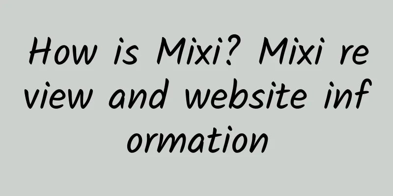 How is Mixi? Mixi review and website information