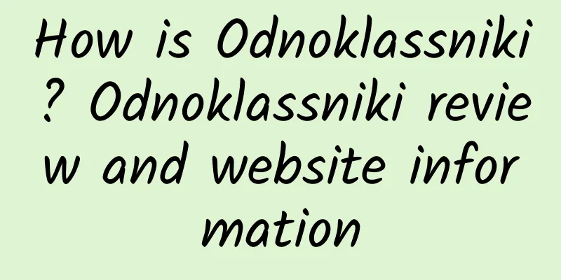 How is Odnoklassniki? Odnoklassniki review and website information