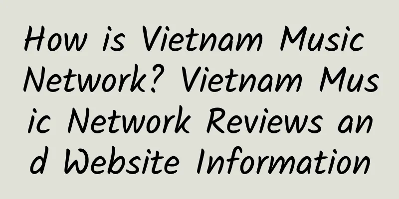 How is Vietnam Music Network? Vietnam Music Network Reviews and Website Information