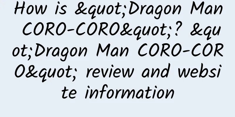 How is "Dragon Man CORO-CORO"? "Dragon Man CORO-CORO" review and website information