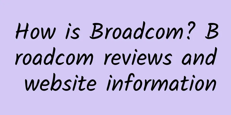 How is Broadcom? Broadcom reviews and website information