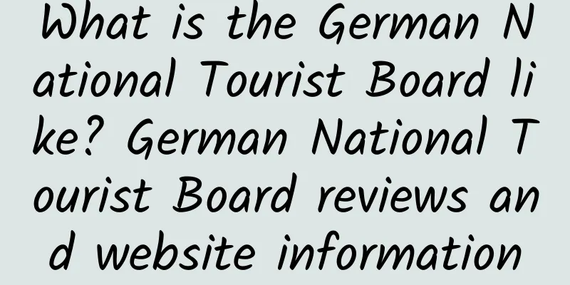 What is the German National Tourist Board like? German National Tourist Board reviews and website information