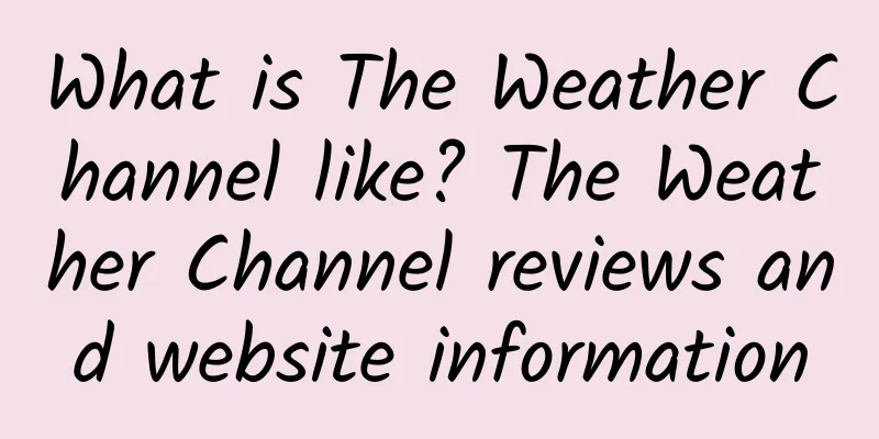 What is The Weather Channel like? The Weather Channel reviews and website information