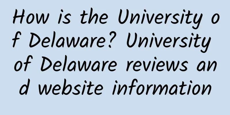 How is the University of Delaware? University of Delaware reviews and website information