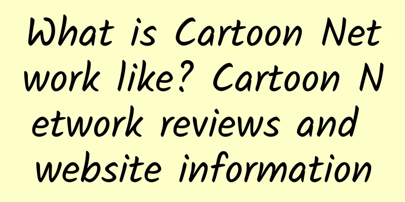 What is Cartoon Network like? Cartoon Network reviews and website information