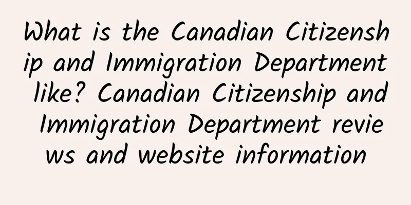 What is the Canadian Citizenship and Immigration Department like? Canadian Citizenship and Immigration Department reviews and website information