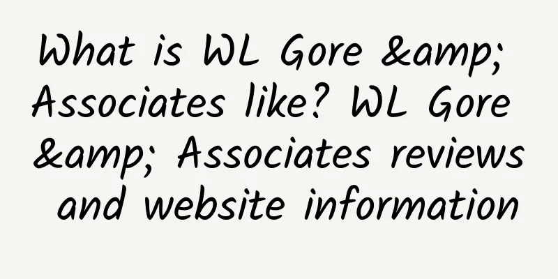 What is WL Gore & Associates like? WL Gore & Associates reviews and website information